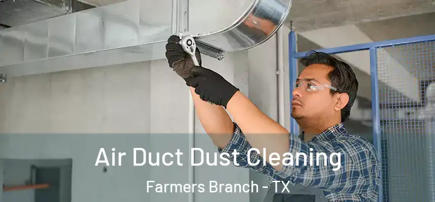  Air Duct Dust Cleaning Farmers Branch - TX