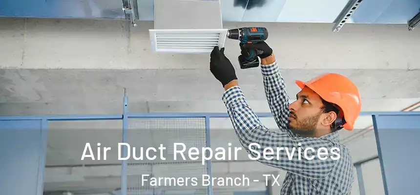  Air Duct Repair Services Farmers Branch - TX