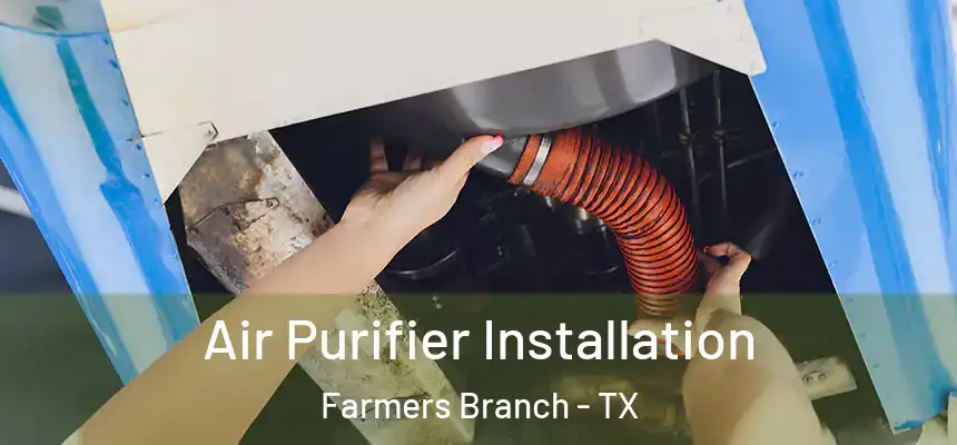  Air Purifier Installation Farmers Branch - TX
