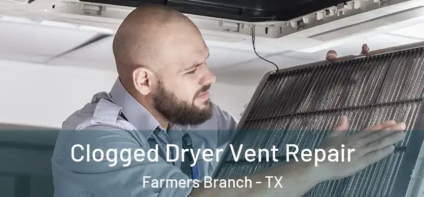  Clogged Dryer Vent Repair Farmers Branch - TX