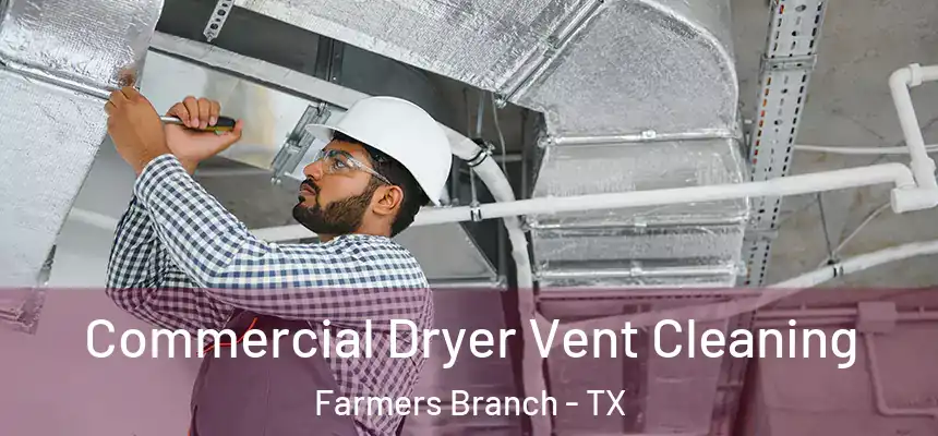  Commercial Dryer Vent Cleaning Farmers Branch - TX
