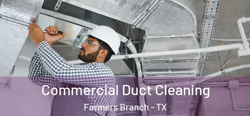 Commercial Duct Cleaning Farmers Branch - TX