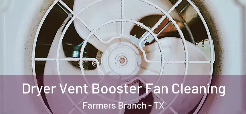 Dryer Vent Booster Fan Cleaning Farmers Branch - TX
