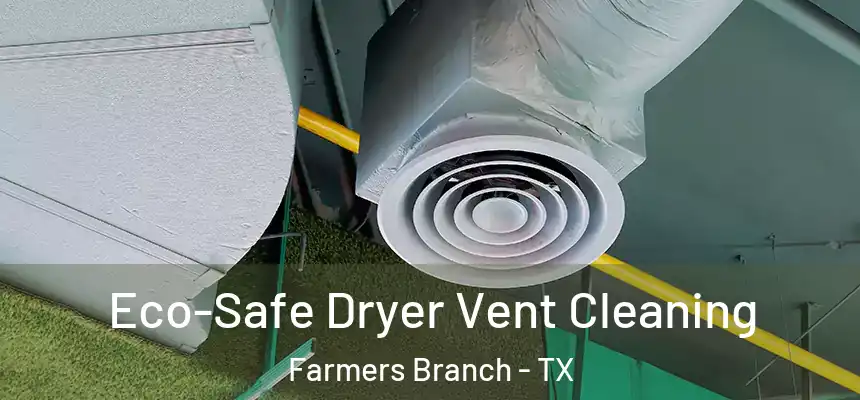  Eco-Safe Dryer Vent Cleaning Farmers Branch - TX