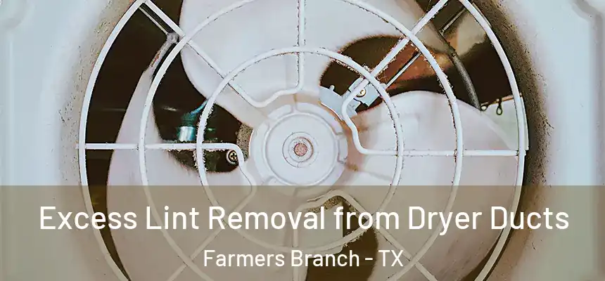  Excess Lint Removal from Dryer Ducts Farmers Branch - TX
