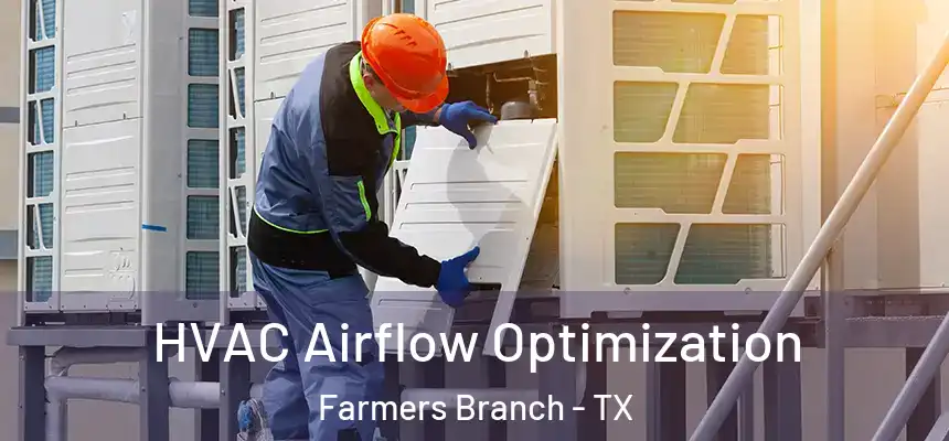  HVAC Airflow Optimization Farmers Branch - TX