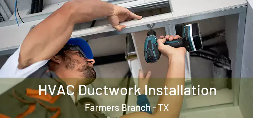  HVAC Ductwork Installation Farmers Branch - TX