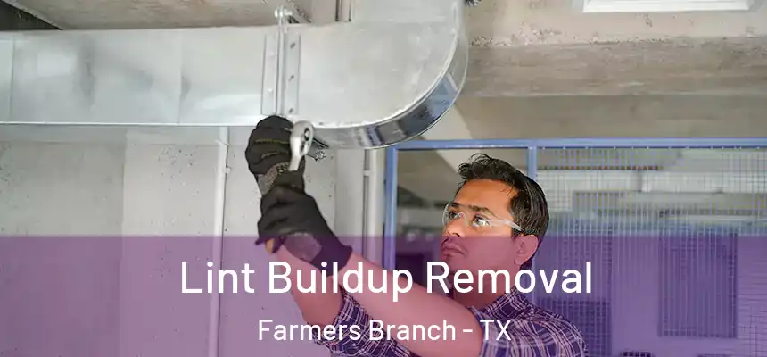  Lint Buildup Removal Farmers Branch - TX