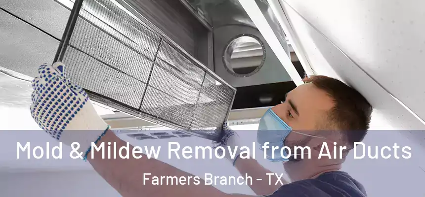  Mold & Mildew Removal from Air Ducts Farmers Branch - TX