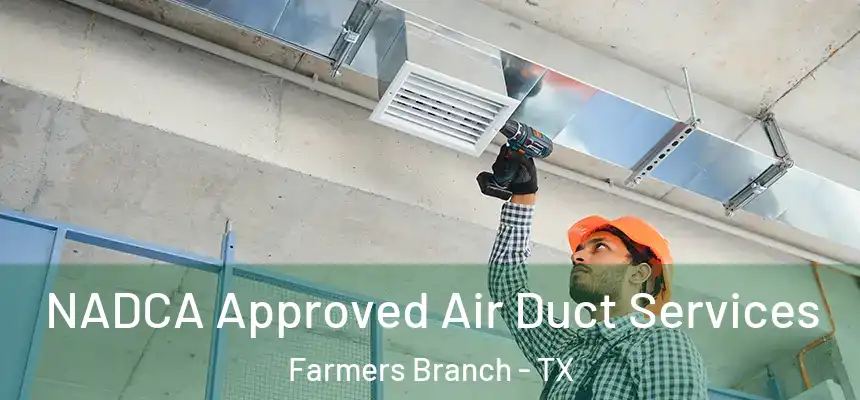  NADCA Approved Air Duct Services Farmers Branch - TX