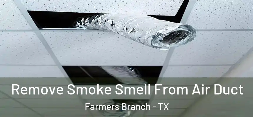  Remove Smoke Smell From Air Duct Farmers Branch - TX