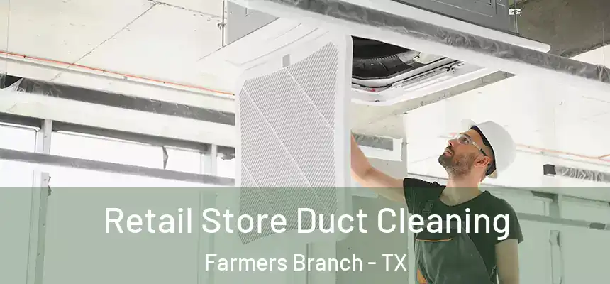  Retail Store Duct Cleaning Farmers Branch - TX