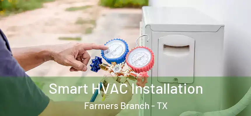 Smart HVAC Installation Farmers Branch - TX