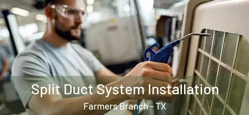  Split Duct System Installation Farmers Branch - TX