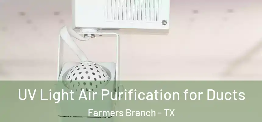  UV Light Air Purification for Ducts Farmers Branch - TX