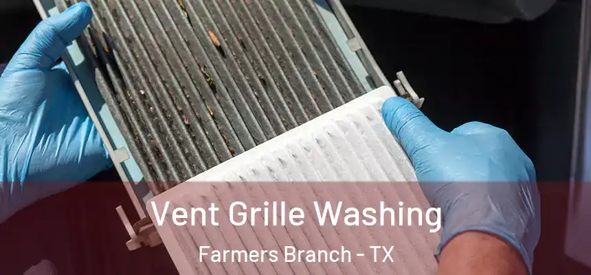  Vent Grille Washing Farmers Branch - TX