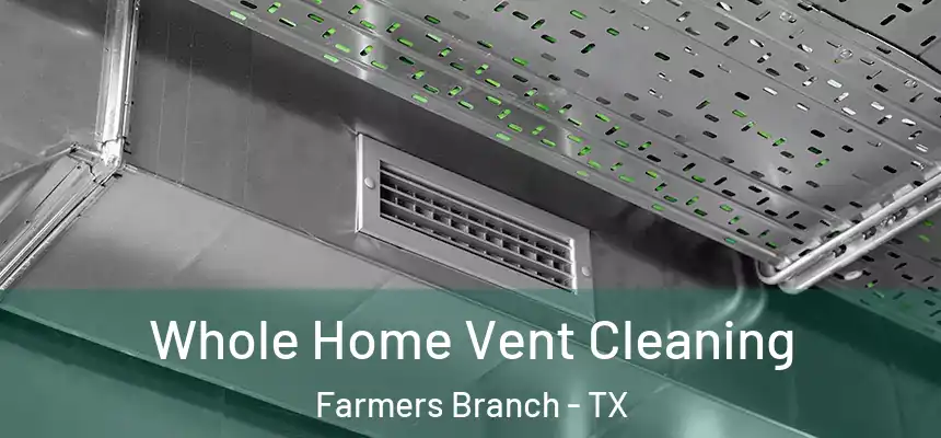  Whole Home Vent Cleaning Farmers Branch - TX