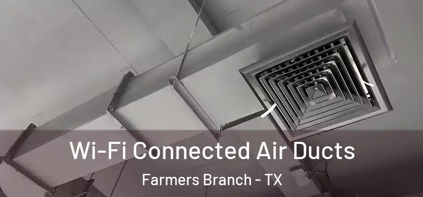  Wi-Fi Connected Air Ducts Farmers Branch - TX